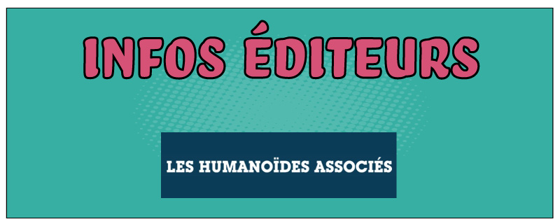 Infos éditeurs : Humanoides Associés