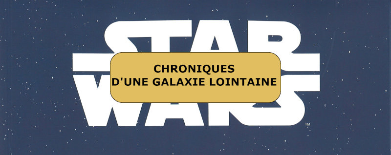 Star Wars Chroniques d'une galaxie lointaine